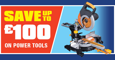 Save up to &pound;100 on Power Tools