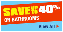 Save up to 40% on Bathrooms
