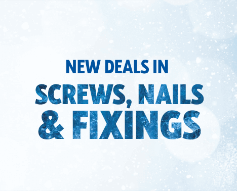 New Deals in Screws, Nails & Fixings